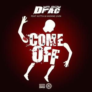 Come Off (feat. Kutta & Kadane Livin') [Explicit]