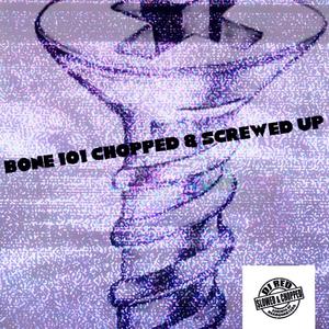 Bone 101 (chopped & screwed) [Explicit]