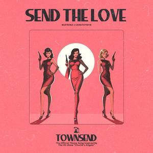 Send The Love (Theme Inspired By Charlie's Angels) (feat. CeraTonyn & Hodak)