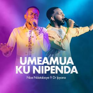 Umeamua Kunipenda (feat. Dr. Ipyana)
