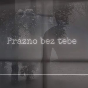 Prazno Bez Tebe