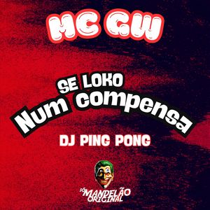 Se Loko Num Compensa (Explicit)