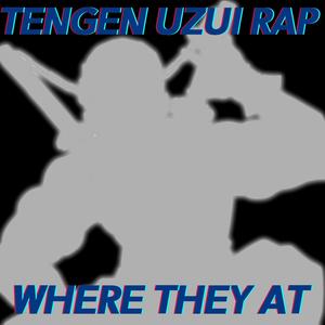 Where They At(Tengen Uzui Rap)(feat. Fr0sted & S4MUR0TT'S FLOW) (Explicit)