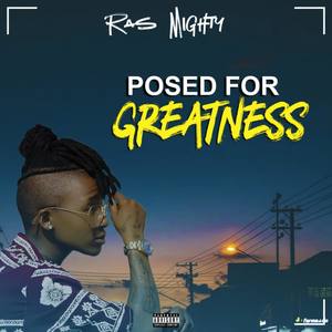 Posed For Greatness (Explicit)