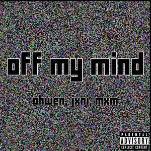 off my mind (feat. Jxni & mxm) [Explicit]