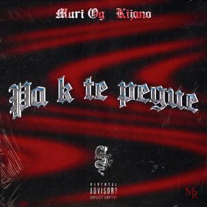 PA K TE PEGUE´ (Explicit)