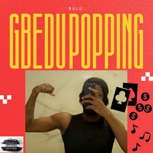 Gbedu Popping (Explicit)