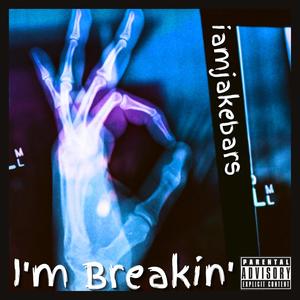 I'm Breakin (feat. Ryini Beats) (Explicit)