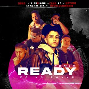 Ready Pá la Calle (feat. Revolucionario, Lion&Lamb, Cana Rc, Uptimo & Samurai Efx)