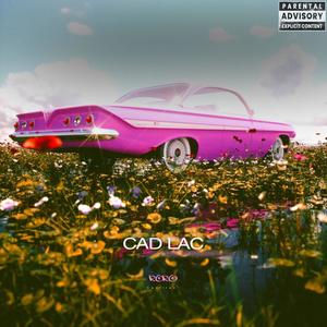 Cad Lac (Explicit)