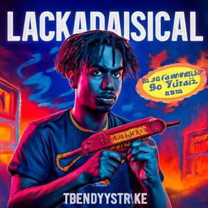 Lackadasical (Explicit)