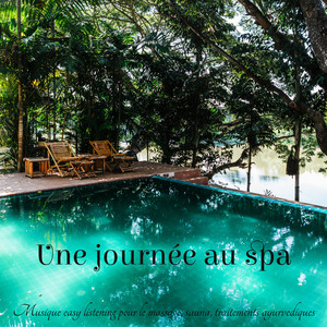 Une journée au spa: Musique easy listening pour le massage, sauna, traitements ayurvediques