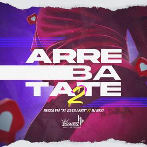 Arrebatate (feat. Gessa Fm) [Explicit]