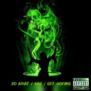 Do what i say / Get hoeing (Explicit)
