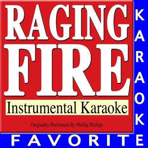 Raging Fire (Originally Performed by Phillip Phillips) [Instrumental Karaoke]