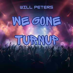 WE GONE TURNUP - Single (Explicit)