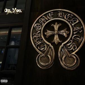 On You (Chrome Hearts) [Explicit]