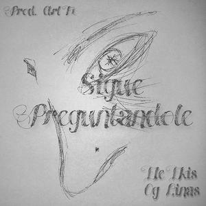 Sigue Preguntandole (feat. Og Linas & Ctrl F1) [Explicit]