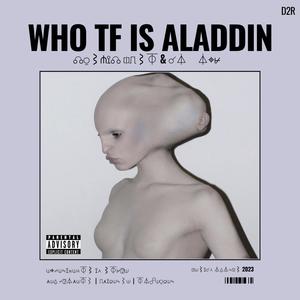 WHO TF IS ALADDIN (Explicit)