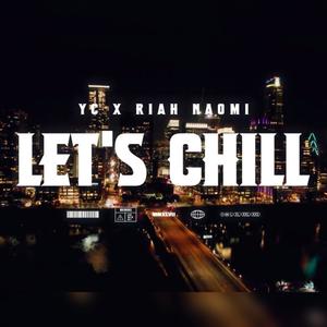 Lets Chill (feat. Riah Naomi) [Explicit]