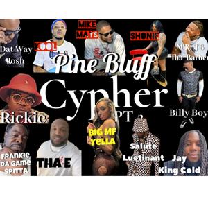 Pine Bluff Cypher Part 2 (feat. Mike Mays, Dat Way Josh, Kool Carl, Big Yella, Frankie Da Game Spitta, Rickie Feeeman, Shonie, Mr. JB THA Barber, Jay King Cold & Salute Luetinant) (Explicit)