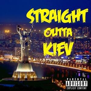 Straight outta Kiev (Explicit)