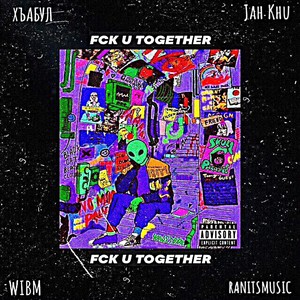 Fck U Together (Explicit)