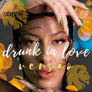 Drunk In Love (Explicit)