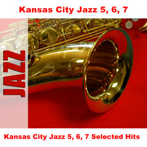 Kansas City Jazz 5, 6, 7 Selected Hits