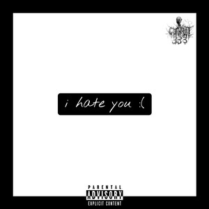 i hate you : ( (Explicit)