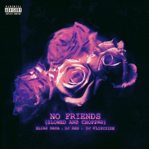 No Friends (Slowed and Chopped) (Explicit)