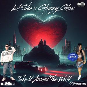 Take U Around The World (feat. Glizzy Glow) (Explicit)