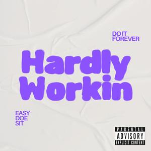 Hardly Working (Explicit)