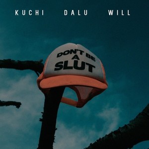 DON'T BE A SLUT (feat. DALU & WILL) [Explicit]