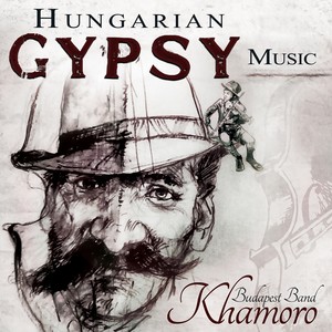 HUNGARY Khamoro Budapest Band: Hungarian Gypsy Music