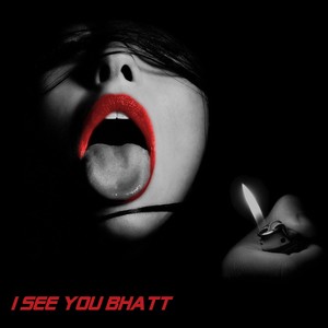 I See You Bhatt