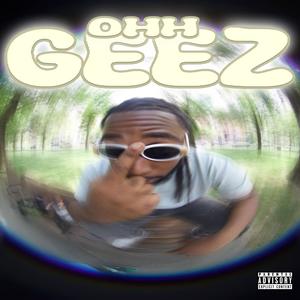 OHH GEEZ (Explicit)