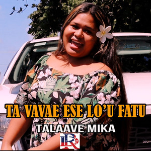 Ta vavae ese lo'u fatu