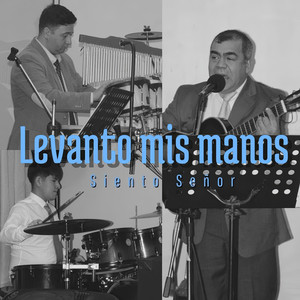 Levanto Mis Manos - Siento Señor