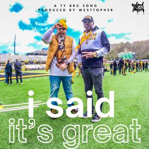 I Said It's Great (Explicit)
