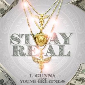 Stay Real (feat. Young Greatness) [Explicit]