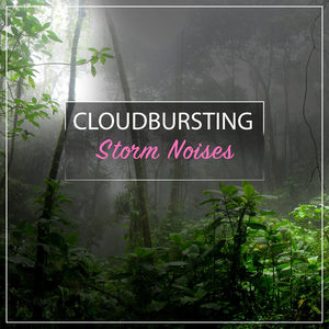 #18 Cloudbursting Storm Noises