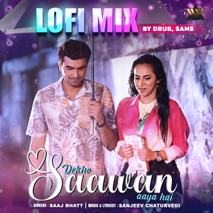 Dekho Saawan Aaya Hai (Lofi Mix)