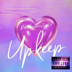 Upkeep (feat. Paradisethenextworld) [Explicit]