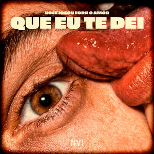 Você Jogou Fora o Amor Que Eu Te Dei (Explicit)