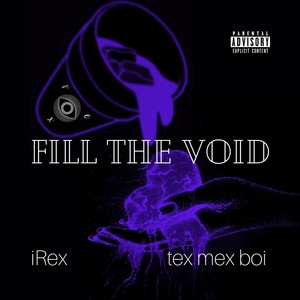 Fill the Void (feat. Tex Mex Boi) [Explicit]