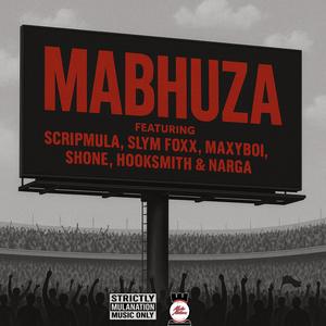 Mabhuza (feat. Slyme Foxx, Maxy Boi, Shone, Hooksmith & Nargamr5star)