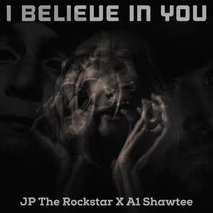 I Believe In You (feat. A1 Shawtee) [Explicit]