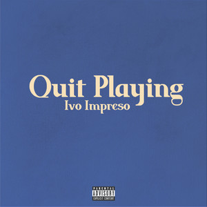 Quit Playing (Explicit)