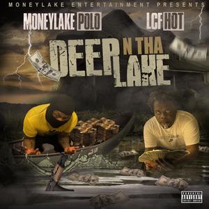 Deep N Tha Lake (feat. LCF Hot) (Explicit)